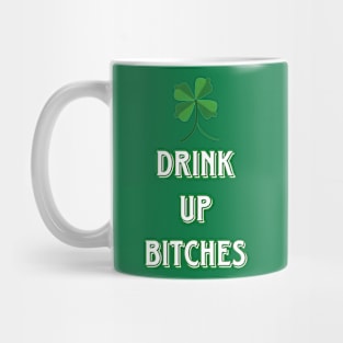 Drink Up Bitches St Patricks Day Mug